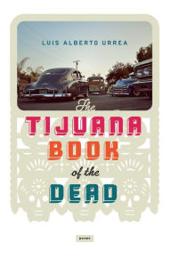 Title: Tijuana Book of the Dead, Author: Luis Urrea