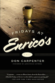 Title: Fridays At Enrico's: A Novel, Author: Don Carpenter