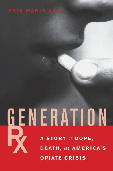 Generation Rx: A Story of Dope, Death and America's Opiate Crisis