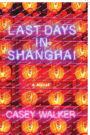 Last Days in Shanghai: A Novel