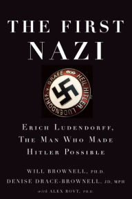 Books in english download The First Nazi: Erich Ludendorff, The Man Who Made Hitler Possible (English literature) DJVU FB2 iBook