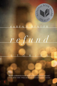 Title: Refund: Stories, Author: Karen E. Bender