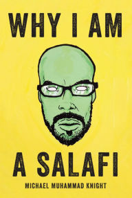 Title: Why I Am a Salafi, Author: Michael Muhammad Knight