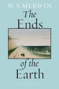 Title: The Ends of the Earth, Author: W. S. Merwin