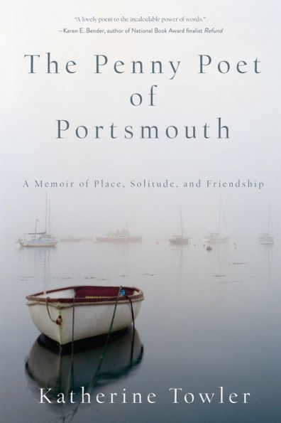 The Penny Poet of Portsmouth: A Memoir Of Place, Solitude, and Friendship