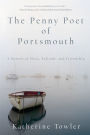 The Penny Poet of Portsmouth: A Memoir Of Place, Solitude, and Friendship