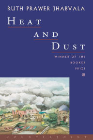 Title: Heat and Dust: A Novel, Author: Ruth Prawer Jhabvala