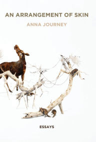 Title: An Arrangement of Skin: Essays, Author: Anna Journey