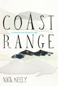 Title: Coast Range: A Collection from the Pacific Edge, Author: Nick Neely