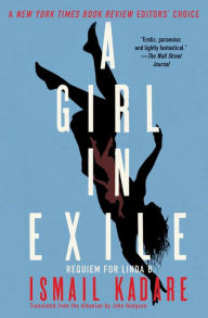 Title: A Girl in Exile: Requiem for Linda B., Author: Ismail Kadare