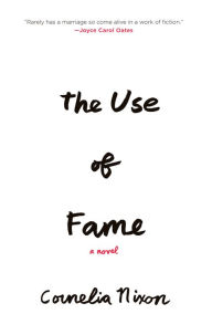 Title: The Use of Fame, Author: Cornelia Nixon