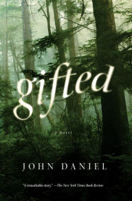 Title: Gifted: A Novel, Author: John Daniel