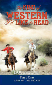 Title: The Kind of Western I'd Like to Read - Part One, Author: Buc Keene