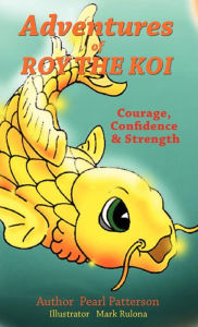 Title: Adventures of Roy the Koi, Author: Pearl Patterson