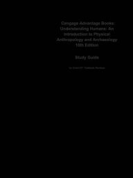 Title: Cengage Advantage Books, Understanding Humans, An Introduction to Physical Anthropology and Archaeology, Author: CTI Reviews