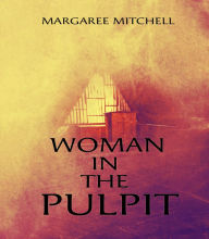 Title: Woman In The Pulpit, Author: Margaree Mitchell