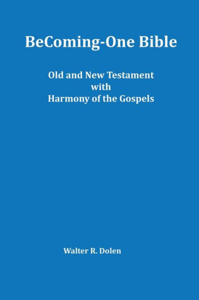 Becoming-One Bible (Old and New Testament) With Harmony of the Gospels