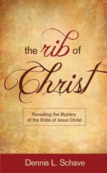 The Rib of Christ: Revealing the Mystery of the Bride of Jesus Christ