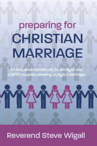 Title: Preparing for Christian Marriage: An Inclusive Handbook for Straight and LGBTQ Couples Seeking a Joyful Marriage with Discussion Guide for Clergy, Author: Lady Carmen the Psalmist