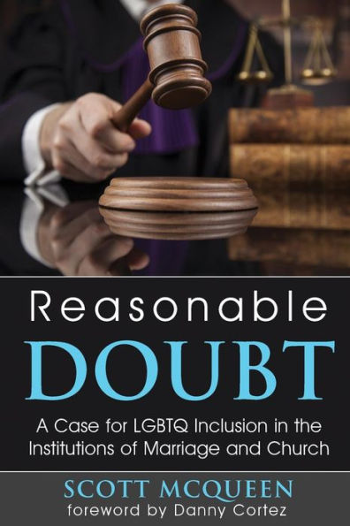 Reasonable Doubt: A Case for LGBTQ Inclusion the Institutions of Marriage and Church
