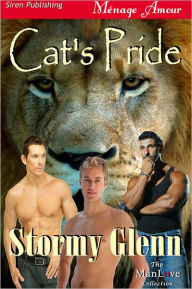 Title: Cat's Pride (Siren Publishing Menage Amour ManLove), Author: Stormy Glenn