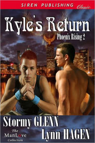 Title: Kyle's Return [Phoenix Rising 2] (Siren Publishing Classic ManLove), Author: Stormy Glenn