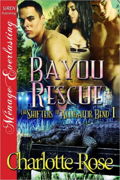 Bayou Rescue [The Shifters of Alligator Bend 1] (Siren Publishing Menage Everlasting)