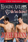 Hanging Antlers [Who Needs Christmas? 11] (Siren Publishing Classic ManLove)