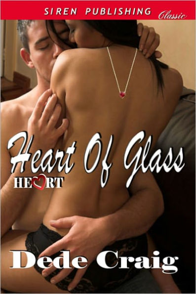 Heart of Glass [Heart 1] (Siren Publishing Classic)