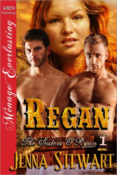 Regan [The Sisters O'Ryan 1] (Siren Publishing Menage Everlasting)