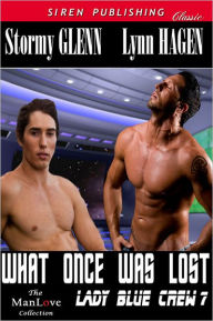 Title: What Once Was Lost [Lady Blue Crew 7] (Siren Publishing Classic ManLove), Author: Stormy Glenn
