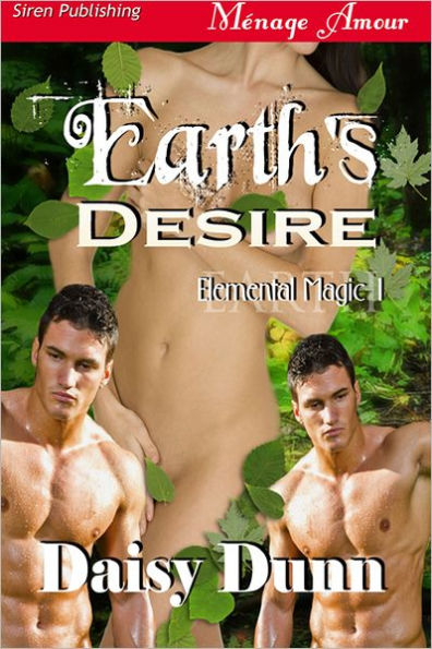 Earth's Desire [Elemental Magic 1] (Siren Publishing Menage Amour)