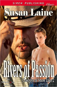 Title: Rivers of Passion [Cowboys of Snow Lake 2] (Siren Publishing Classic ManLove), Author: Susan Laine