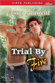 Title: Trial by Fire (Siren Publishing Allure ManLove), Author: Terra Laurent
