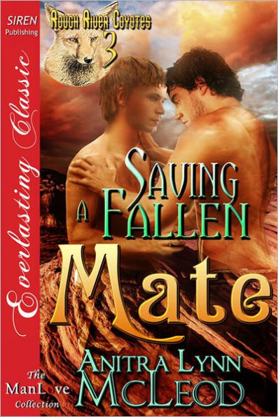 Saving a Fallen Mate [Rough River Coyotes 3] (Siren Publishing Everlasting Classic ManLove)