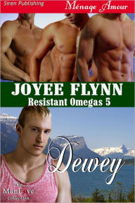 Title: Dewey [Resistant Omegas 5] (Siren Publishing Menage Amour ManLove), Author: Joyee Flynn
