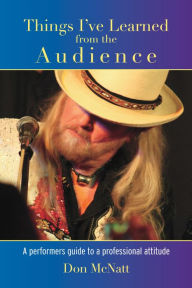 Title: Things I've Learned from the Audience: Thoughts From an Old Road Dog, Author: Don McNatt