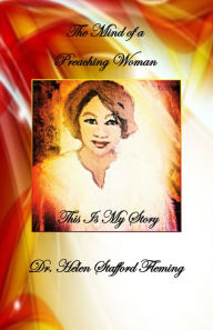 Title: The Mind of a Preaching Woman: This is my Story, Author: Helen Stafford Fleming