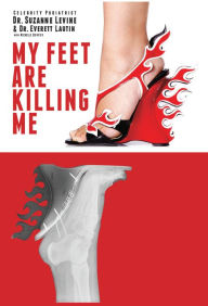 Title: My Feet Are Killing Me!: Dr. Levine's Complete Foot Care Program, Author: Suzanne Levine