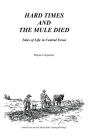 Hard Times and the Mule Died: Tales of Life in Central Texas