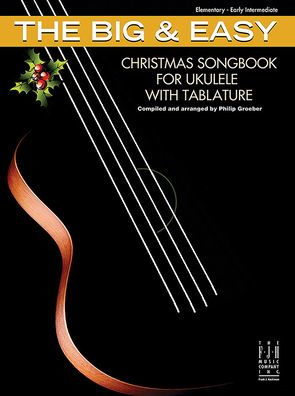 The Big & Easy Christmas Songbook for Ukulele with Tablature