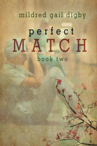 Free downloadable books for phones Perfect Match - Book Two by Mildred Gail Digby 9781619294165