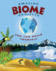 Title: Amazing Biome Projects You Can Build Yourself, Author: Donna Latham