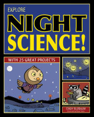 Title: Explore Night Science!: With 25 Great Projects, Author: Cindy Blobaum