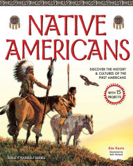 Title: Native Americans: DISCOVER THE HISTORY & CULTURES OF THE FIRST AMERICANS WITH 15 PROJECTS, Author: Kim Kavin