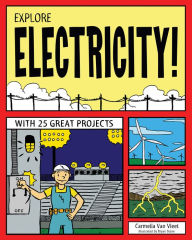 Title: Explore Electricity!: With 25 Great Projects, Author: Carmella Van Vleet