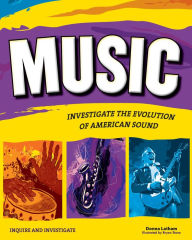 Title: Music: Investigate the Evolution of American Sound, Author: Donna Latham