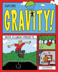 Title: Explore Gravity!: With 25 Great Projects, Author: Cindy Blobaum