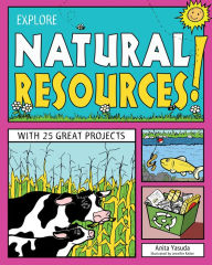 Title: Explore Natural Resources!: With 25 Great Projects, Author: Anita Yasuda