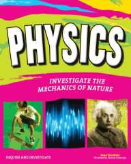 Title: Physics: Investigate the Mechanics of Nature, Author: Jane P. Gardner